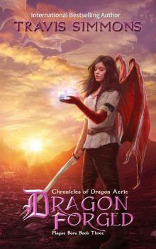 Dragon Forged: Chronicles of Dragon Aerie Young Adult Fantasy Fiction (Plague Born Book 3) Read online