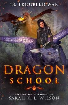 Dragon School: Troubled War Read online