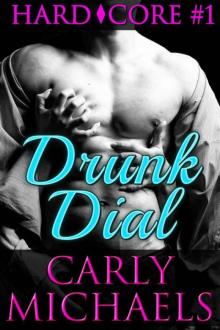 Drunk Dial (Hard Core #1) (Hard Core Series) Read online