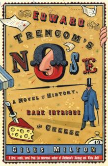 Edward Trencom's Nose: A Novel of History, Dark Intrigue and Cheese Read online