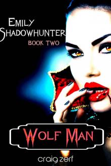 Emily Shadowhunter 2 - a Vampire, Shapeshifter, Werewolf novel.: Book 2: WOLF MAN Read online
