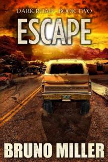 Escape: A Post-Apocalyptic Survival series (Dark Road Book 2) Read online