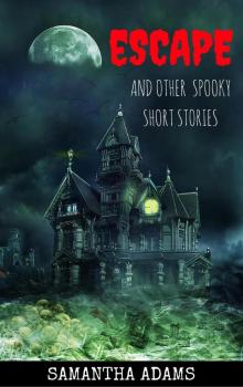 Escape and other Spooky Stories Read online