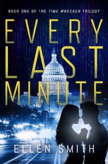 Every Last Minute (Time Wrecker Trilogy Book 1)