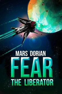 Fear The Liberator: A Space Opera Novel Read online