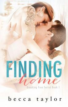 Finding Home (Breaking Free Series Book 1) Read online