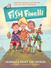 Fish Finelli Book 1: Seagulls Don't Eat Pickles Read online