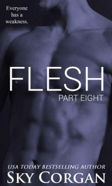 Flesh: Part Eight (The Flesh Series Book 8) Read online