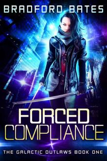Forced Compliance (The Galactic Outlaws Book 1)
