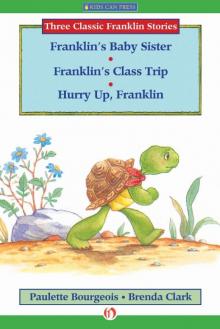 Franklin's Baby Sister, Franklin's Class Trip, and Hurry Up, Franklin