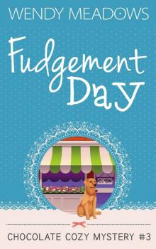 Fudgement Day (Chocolate Cozy Mystery Book 3) Read online