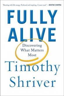 Fully Alive_Discovering What Matters Most Read online