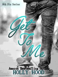 Get To Me (8th Sin #1) Read online