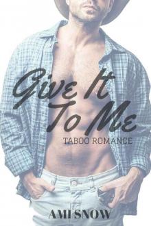 Give It To Me: Taboo Romance Read online