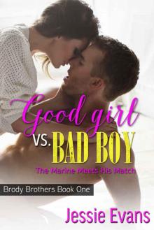 Good Girl VS. Bad Boy: The Marine Meets His Match Read online
