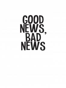 Good News, Bad News Read online
