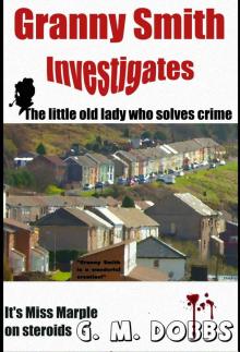 Granny Smith Investigates: The little old lady who solves crime Read online