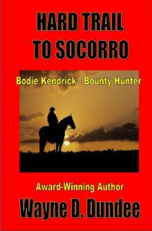 Hard Trail to Socorro (Bodie Kendrick - Bounty Hunter Book 1) Read online