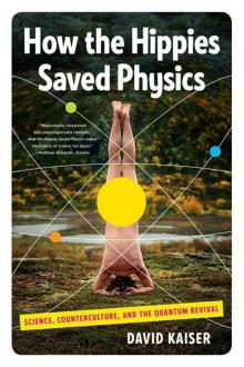 How the Hippies Saved Physics: Science, Counterculture, and the Quantum Revival Read online