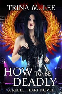 How To Be Deadly (Rebel Heart Book 4) Read online
