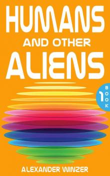 Humans and other Aliens: Book 1