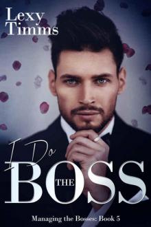 I Do The Boss: Billionaire Romance (Managing the Bosses Book 5) Read online