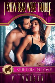 I Knew Bear Were Trouble: A Shifters in Love Fun and Flirty Romance (Bewitched by the Bear Book 5) Read online