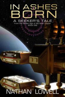 In Ashes Born (A Seeker's Tale From The Golden Age Of The Solar Clipper Book 1) Read online