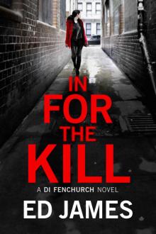 In for the Kill (A DI Fenchurch novel Book 4) Read online
