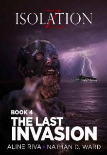 Isolation Z (Book 4): The Last Invasion Read online