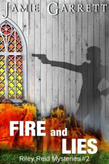 Jamie Garrett - Riley Reid 02 - Fire and Lies Read online