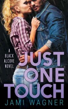 Just One Touch: A Black Alcove Novel (The Black Alcove Series Book 3) Read online