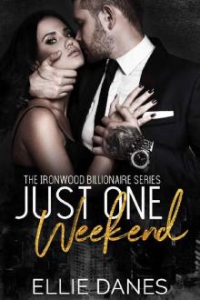 Just One Weekend: A Billionaire Romance (The Ironwood Billionaire Series Book 5) Read online