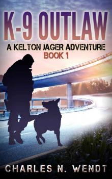 K-9 Outlaw: A Kelton Jager Adventure Book 1