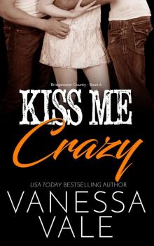 Kiss Me Crazy: Bridgewater County - Book 6 Read online