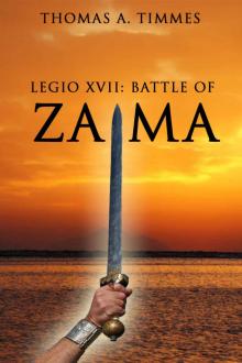 Legio XVII: Battle of Zama Read online