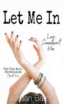 Let Me In (The Ink Well Chronicles: Book One) Read online