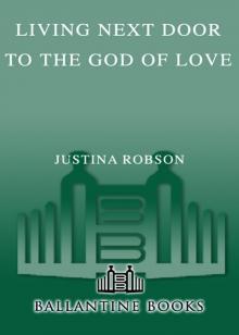 Living Next Door to the God of Love Read online