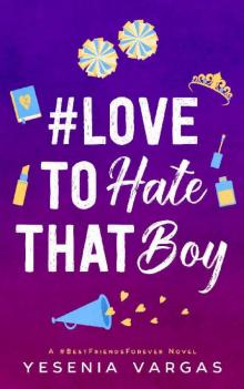 #LoveToHateThatBoy (#BestFriendsForever Book 2) Read online