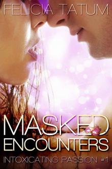 Masked Encounters (Intoxicating Passion #1) Read online