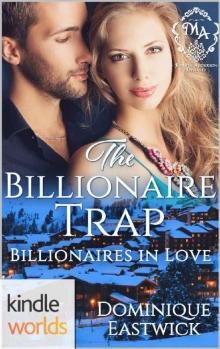 Melody Anne's Billionaire Universe: The Billionaire Trap (Kindle Worlds Novella) (Billionaires in Love Book 1) Read online