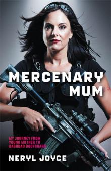 Mercenary Mum: My Journey from Young Mother to Baghdad Bodyguard Read online