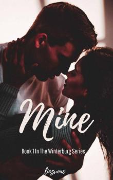 Mine : You Can't Help Who You Fall In Love With... (The Winterburg Series Book 1) Read online
