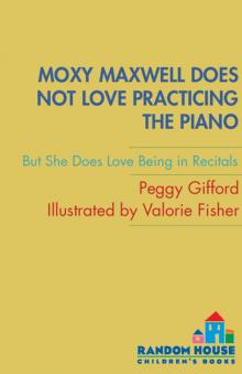 Moxy Maxwell Does Not Love Practicing the Piano (But She Does Love Being in Recitals) Read online