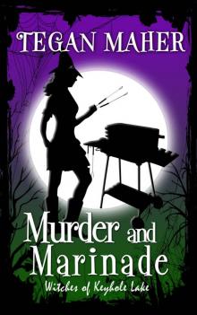 Murder and Marinade: Witches of Keyhole Lake Mysteries Book 5