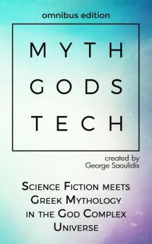 Myth Gods Tech - Omnibus Edition: Science Fiction Meets Greek Mythology In The God Complex Universe Read online