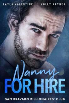 Nanny For Hire - A Steamy Single-Dad Billionaire Romance (San Bravado Billionaires' Club Book 2) Read online