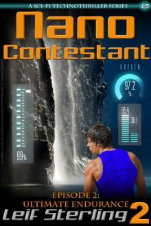 Nano Contestant - Episode 2: Ultimate Endurance (An Urban Futuristic Fantasy Sci-Fi Action Adventure Genetic Cyberpunk Techno Thriller) (Nano Contestant ... Fantasy Action Adventure TechnoThrillers))