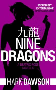 Nine Dragons - A Beatrix Rose Thriller: Hong Kong Stories Volume 1 (Beatrix Rose's Hong Kong Stories Book 2) Read online
