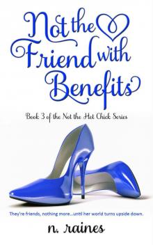Not the Friend with Benefits: A BBW New Adult Serial Romance (Not the Hot Chick series Book 3) Read online
